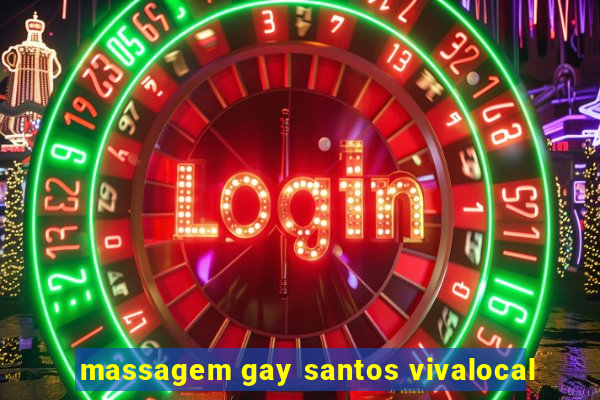 massagem gay santos vivalocal